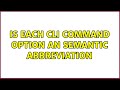 Is each CLI command option an semantic abbreviation