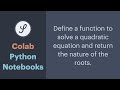 Colab Python Notebooks : Solving A Quadratic Equation and Determining the Nature of the Roots