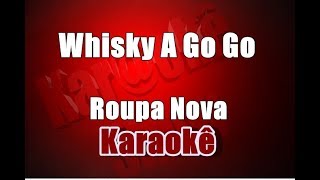 Whisky A Go Go - Roupa Nova - Karaokê
