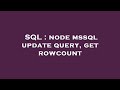 SQL : node mssql update query, get rowcount