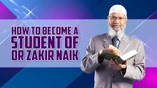 How to become a Student of Dr Zakir Naik