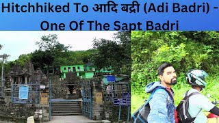 Hitchhiked To आदि बद्री (Adi Badri) - One Of The Sapt Badri