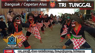 TRI TUNGGAL 👹 dangsak / cepetan alas ❗ live: era, watulawang, kec.pejagoan, kebumen