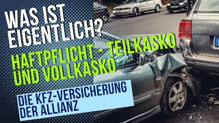 Was ist eigentlich Haftpflicht, Vollkasko und Teilkasko? - Die KFZ Versicherung einfach erklärt.