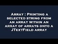 Array : Printing a selected string from an array within an array of arrays onto a JTextField array