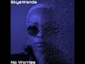Skye Wanda - No Worries