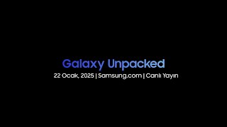 Samsung Galaxy Unpacked | 22 Ocak, 2025