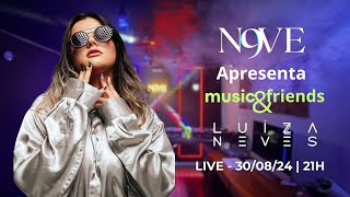 N9VE Apresenta: Music \u0026 Friends com Luiza Neves - 30/08/24