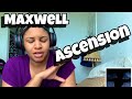 MAXWELL “ ASCENSION “ REACTION