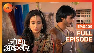 Ep. 409 | Akbar पिता नहीं दोस्त बनकर मिला Salim से | Jodha Akbar | Zee TV