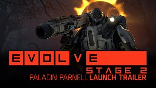 Evolve Stage 2 — Paladin Parnell Launch Trailer [ESRB]