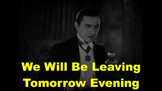 "WE WILL BE LEAVING TOMORROW EVENING" (Dracula - 1931) - Creature Clips