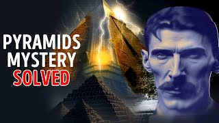 Ancient Mystery of the Pyramids Was Revealed by Tesla