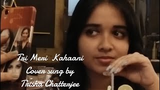 teri meri kahaani cover song | Trisha Chatterjee | Gabbar is Back songs