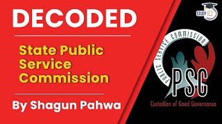 State Public Service Commission. Decoded By Shagun Pahwa | Indian Polity