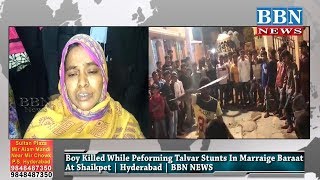 Boy Killed While Peforming Talvar Stunts In Marraige Baraat At Shaikpet | Hyderabad | BBN NEWS