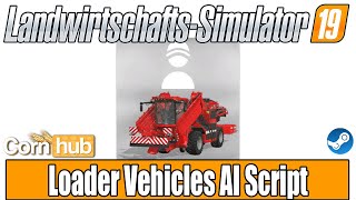 LS19 Modvorstellung - Loader Vehicles AI Script - LS19 Mods