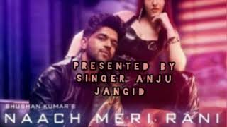 Naach meri rani song|| new female cover by singer Anju Jangid