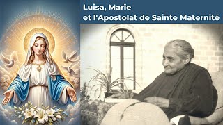 Luisa, Marie, et l'Apostolat de Sainte Maternité (avec 1er message lu et commenté) - Marie-Bénédicte