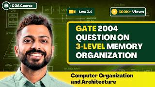 L-3.4: GATE 2004 Question on 3-Level Memory Organisation || Computer Organisation and Architecture