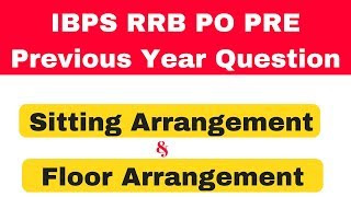 Reasoning IBPS RRB PO Previous year Problem ( Seating + Floor Arrangement)
