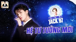 VÌ SAO TINH TÚ MANG TÊN JACK - 97, KHI TRỊNH TRẦN PHƯƠNG TUẤN TRỞ THÀNH HỆ TƯ TƯỞNG