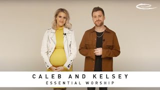 CALEB AND KELSEY - Essential Worship