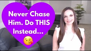 Never Chase A Man Who's Not Contacting You, Acting Distant Or Pulling Away. Do THIS Instead...