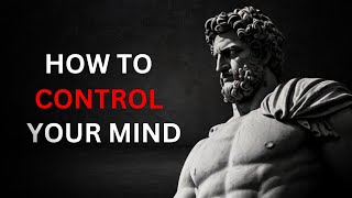 HOW TO CINTROL your MIND [stoic philosophy]