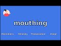 MOUTHING - Meaning and Pronunciation