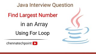 Find Largest Number in an Array Using For Loop in Java | Java Interview Questions