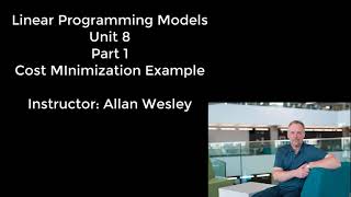 MGTS 113 - Unit 8 - Part 1 - Cost Min Example LP