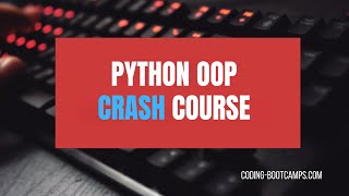 Crash Course for Learning & Practicing Python Object Oriented Programming