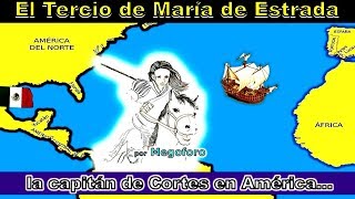 Maria de Estrada la Capitan de Hernan Cortes en America