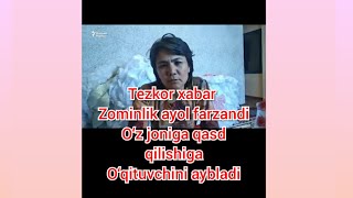 O‘zbekiston Jizzax viloyati Zomin tumanida o‘z joniga qasd qilgan qizning onasi o‘qituvchini aybladi