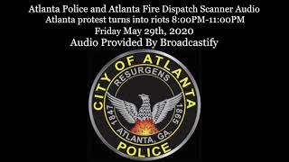 Atlanta Police and Atlanta Fire Dispatch Scanner Audio Atlanta protest turns into riots