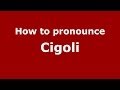 How to pronounce Cigoli (Italian/Italy) - PronounceNames.com