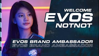 WELCOME OUR NEW BRAND AMBASSADOR : EVOS NOTNOT