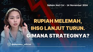 Saham Hari Ini 14 Nov 2024: Rupiah Melemah, IHSG Lanjut Turun. Gimana Strateginya?