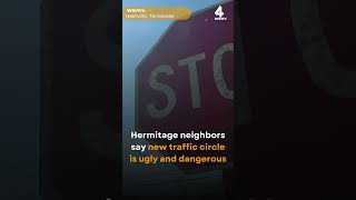Hermitage neighbors say new traffic circle is ugly and dangerous