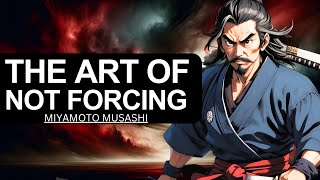 The Principle of Not Forcing | Miyamoto Musashi
