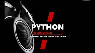 Increase Volume Using Python