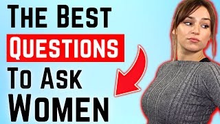 Ask A Woman THIS And She'll Be Impressed By You - 8 Deep Questions To Ask A Girl To Get To Know Her