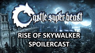 Castle Super Beast Clips: Rise Of Skywalker SPOILERCAST