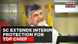 SC Extends Interim Protection For TDP Chief Chandrababu Naidu | Fiber Net Scam Case Updates