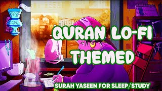 [ lofi theme ] Quran for sleep / study session 📚 Relaxing Quran Recitation || Sura Yaseen