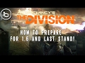 The Division - How to Prep for 1.6 and Last Stand!