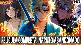 QHPS Naruto era OLVIDADO por sus padres y convertía en el mas poderoso| Pelicula Completa