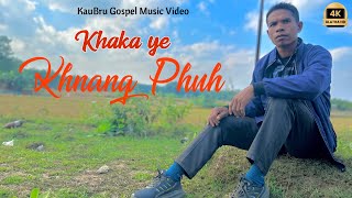 KHAKA YE KHNANG PHUH || New KauBru Gospel Official Music Video || Singer- Loria Yakcho