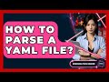 How To Parse A YAML File? - Emerging Tech Insider